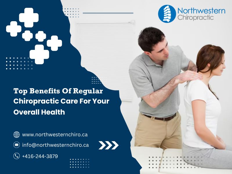 Top Benefits Of Regular Chiropractic Care For Your Overall Health