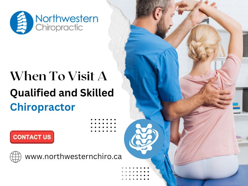 When To Visit A Qualified and Skilled Chiropractor