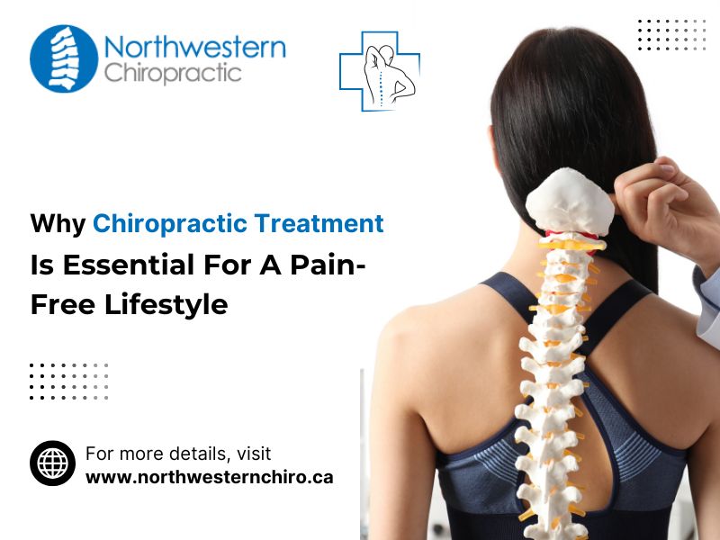 Why Chiropractic Treatment Is Essential For A Pain-Free Lifestyle