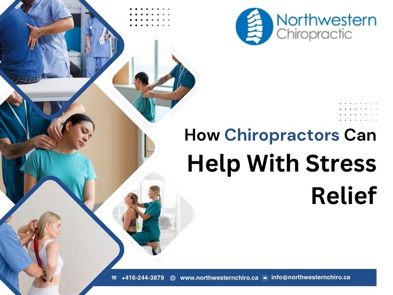 How Chiropractors Can Help With Stress Relief