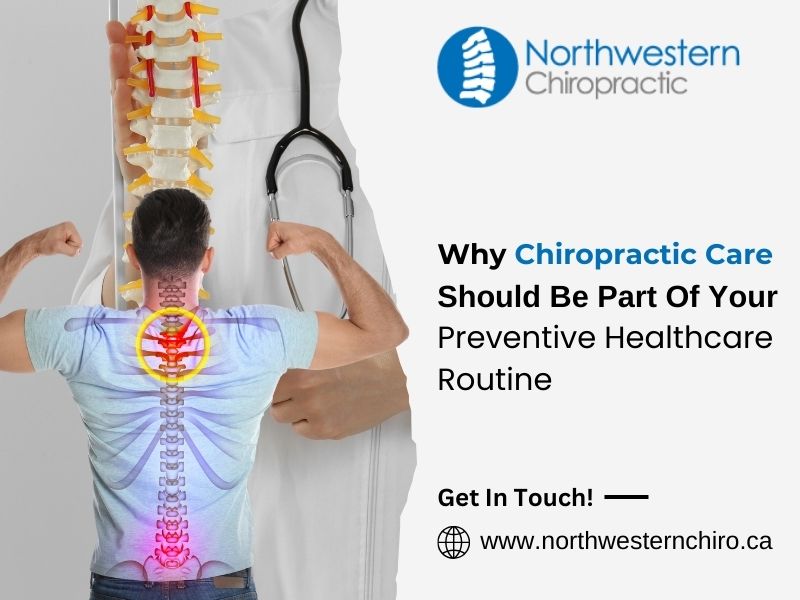 Why Chiropractic Care Should Be Part Of Your Preventive Healthcare Routine